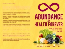 Abundance in Health Forever : How to Stay Young and Fit At Every Decade