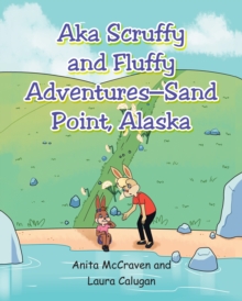 "AKA Scruffy and Fluffy Adventures - Sand Point, Alaska"