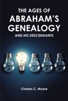 THE AGES OF ABRAHAM'S GENEALOGY AND HIS DESCENDANTS