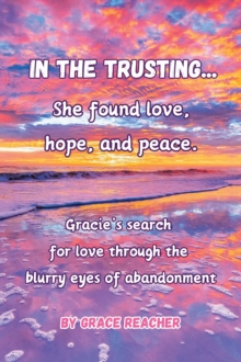 In the Trusting... : She found love, hope and peace.