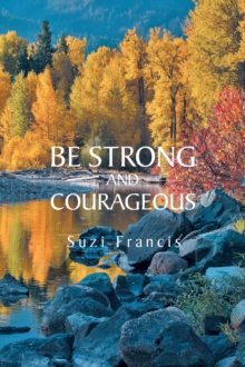 Be Strong and Courageous