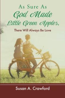 As Sure as God Made Little Green Apples, There Will Always Be Love