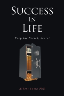 SUCCESS IN LIFE : Keep the Secret, Secret