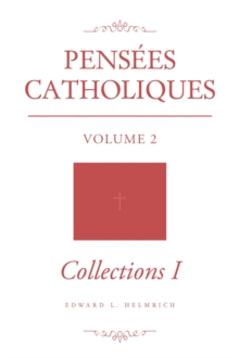 Pensees Catholiques : Volume 2 - Collections I