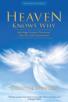 HEAVEN KNOWS WHY : Real Angel Contact Photos and True Past Life Conversations