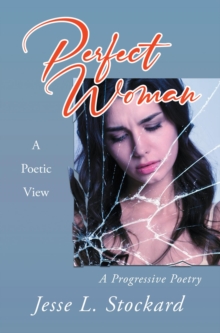 Perfect Woman : A Poetic View A Progressive Poetry