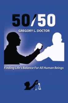 50/50 : Finding Life's Balance for All Human Beings