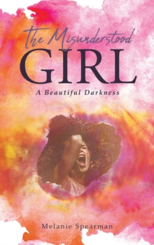 The Misunderstood Girl : A Beautiful Darkness