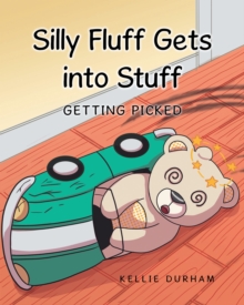 Silly Fluff Gets into Stuff : Getting Picked