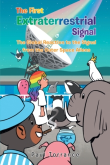 The First Extraterrestrial Signal : The Global Reaction to the Signal from the Outer Space Aliens