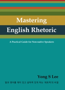 Mastering English Rhetoric : A Practical Guide for Non-native Speakers