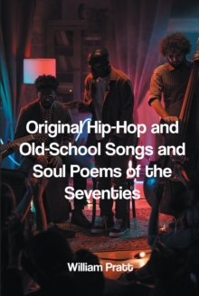 Original Hip-Hop and Old-School Songs and Soul Poems of the Seventies