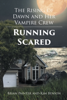 The Rising of Dawn and Her Vampire Crew : Running Scared