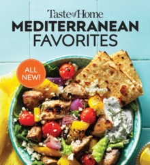 Taste of Home Mediterranean Favorites : Savor the Good Life with Hundreds of Popular Dishes