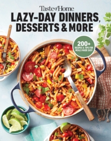 Taste of Home Lazy-Day Dinners, Desserts & More : Dishes So Easy ...They Almost Make Themselves!