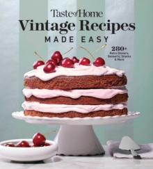 Taste Of Home Vintage Recipes Made Easy : 285 RETRO DISHES AND YESTERYEAR BAKED GOODS FOR TODAY'S COOKS