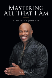 Mastering All That I Am : A Master's Journey