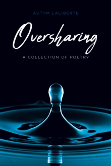 Oversharing : A Collection of Poetry