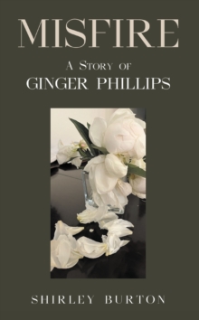 Misfire : A Story of Ginger Phillips