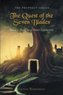 The Quest of the Seven Blades : Book I: The Great Tree's Labyrinth