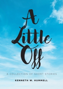 A Little Off : A Collection of Short Stories