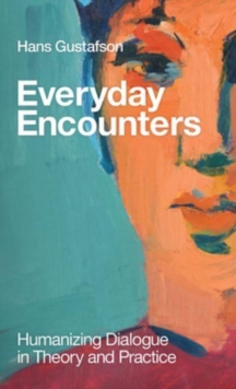Everyday Encounters : Humanizing Dialogue in Theory and Practice