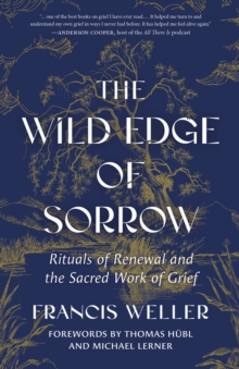 The Wild Edge of Sorrow : Rituals of Renewal and the Sacred Work of Grief