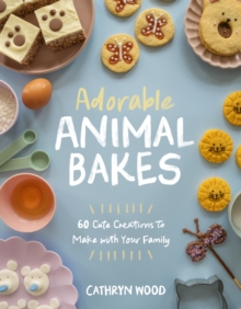 Page Street Publishing Co. Adorable Animal Bakes , 60 Cute Creations To Make With Your Family