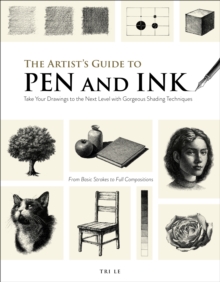 Page Street Publishing Co. The Artist's Guide To Pen And Ink , Take Your Drawings To The Next Level With Gorgeous Shading Techniques