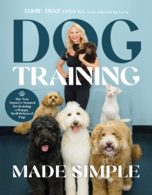 Page Street Publishing Co. Dog Training Made Simple , The New Owner's Manual For Raising A Happy, Well-Behaved Pup