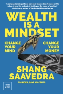 Wealth Is a Mindset : Change Your Mind, Change Your Money
