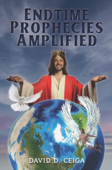 Endtime Prophecies Amplified