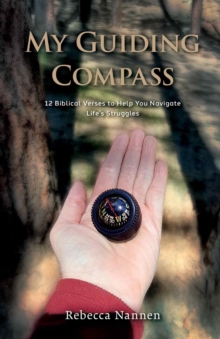 My Guiding Compass : 12 Biblical Verses to Help You Navigate Life's Struggles