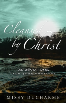 Cleansed by Christ : 50 Devotions for Your Emotions