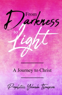 From Darkness to Light : A Journey to Christ