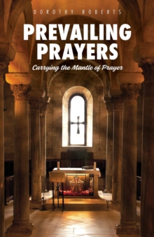 Prevailing Prayers : Carrying the Mantle of Prayer