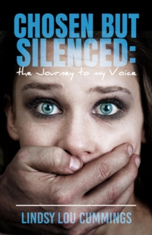 Chosen But Silenced : The Journey to My Voice