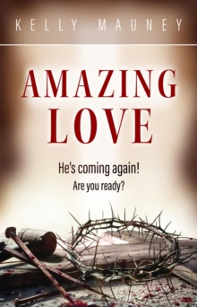 Amazing Love : He's Coming Again! Are You Ready?