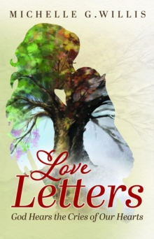 Love Letters : God Hears the Cries of Our Hearts