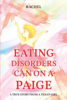 Eating Disorders Can on a Paige : A True Story From A Texan Girl