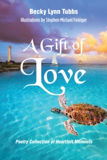 A Gift Of Love : Poetry Collection Of Heartfelt Moments