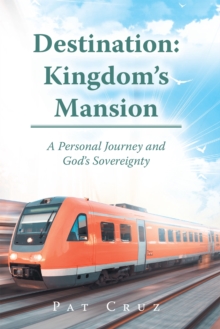 Destination Kingdoms Mansion : A Personal Journey and God's Sovereignty