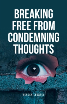 Breaking Free from Condemning Thoughts