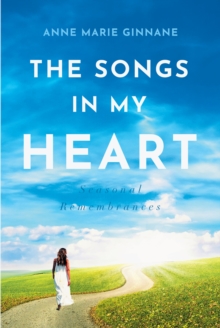 The Songs In My Heart : Seasonal Remembrances