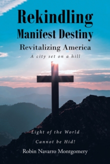 Rekindling Manifest Destiny : Revitalizing America