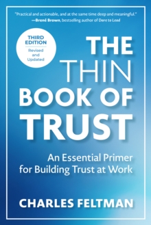 The Thin Book of Trust, Third Edition : An Essential Primer for Building Trust at Work