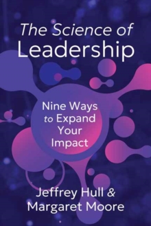 The Science of Leadership : Nine Ways to Expand Your Impact