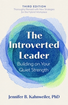 Berrett-Koehler Publishers Introverted Leader, 3rd Edition , Building On Your Quiet Strength