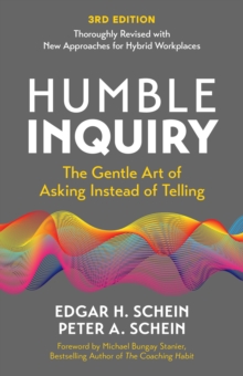 Humble Inquiry, 3rd edition : The Gentle Art of Asking Instead of Telling