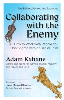 Berrett-Koehler Publishers Collaborating With The Enemy, Second Edition , How To Work With People You Dont Agree With Or Like Or Trust